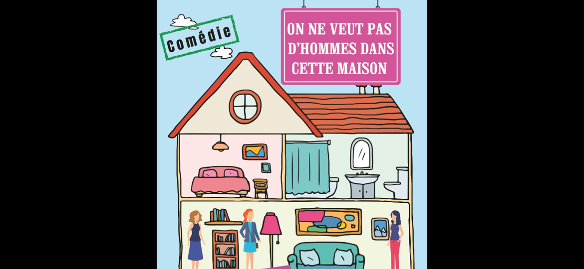 On ne veut pas d’hommes dans cette maison On ne veut pas d’hommes dans cette maison